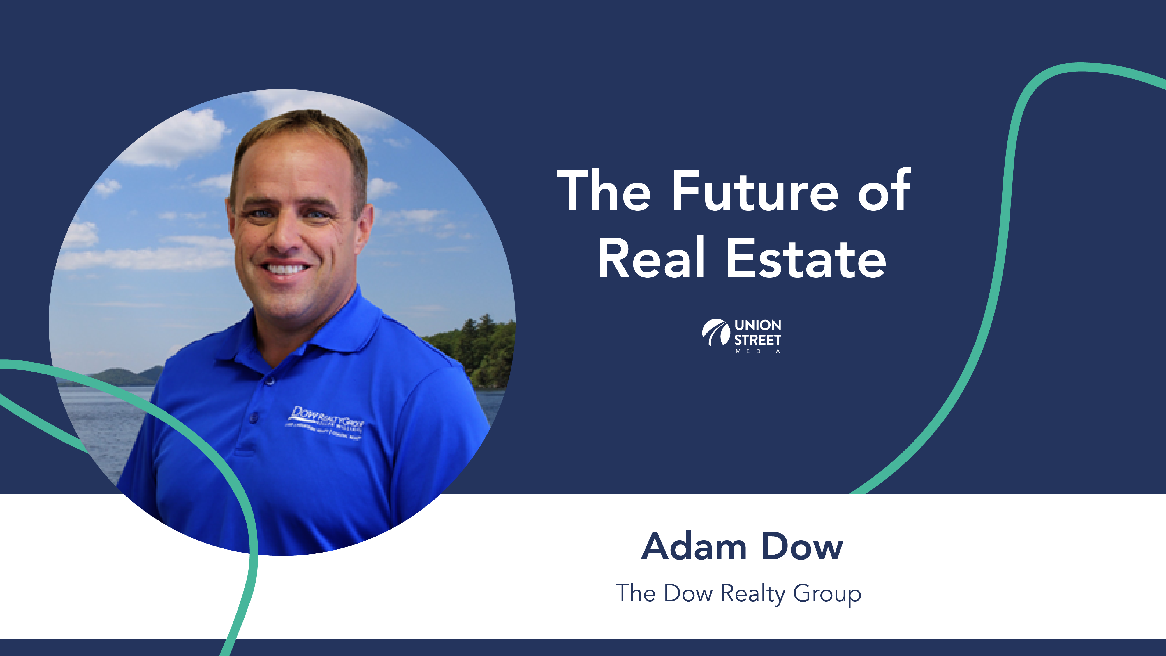 the future of real estate with adam dow and union street media