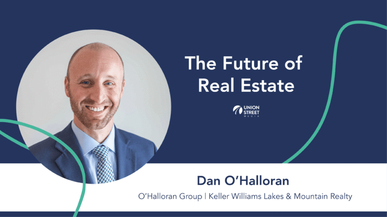 the future of real estate with dan o'halloran and union street media